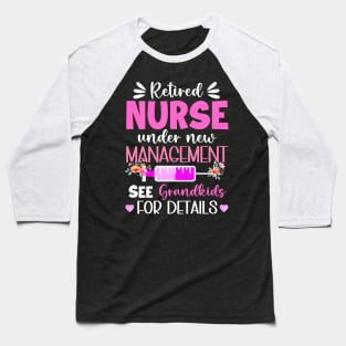 Retired Nurse Under New Management See Grandkids For Details Gift For Women Mother day Baseball T-Shirt